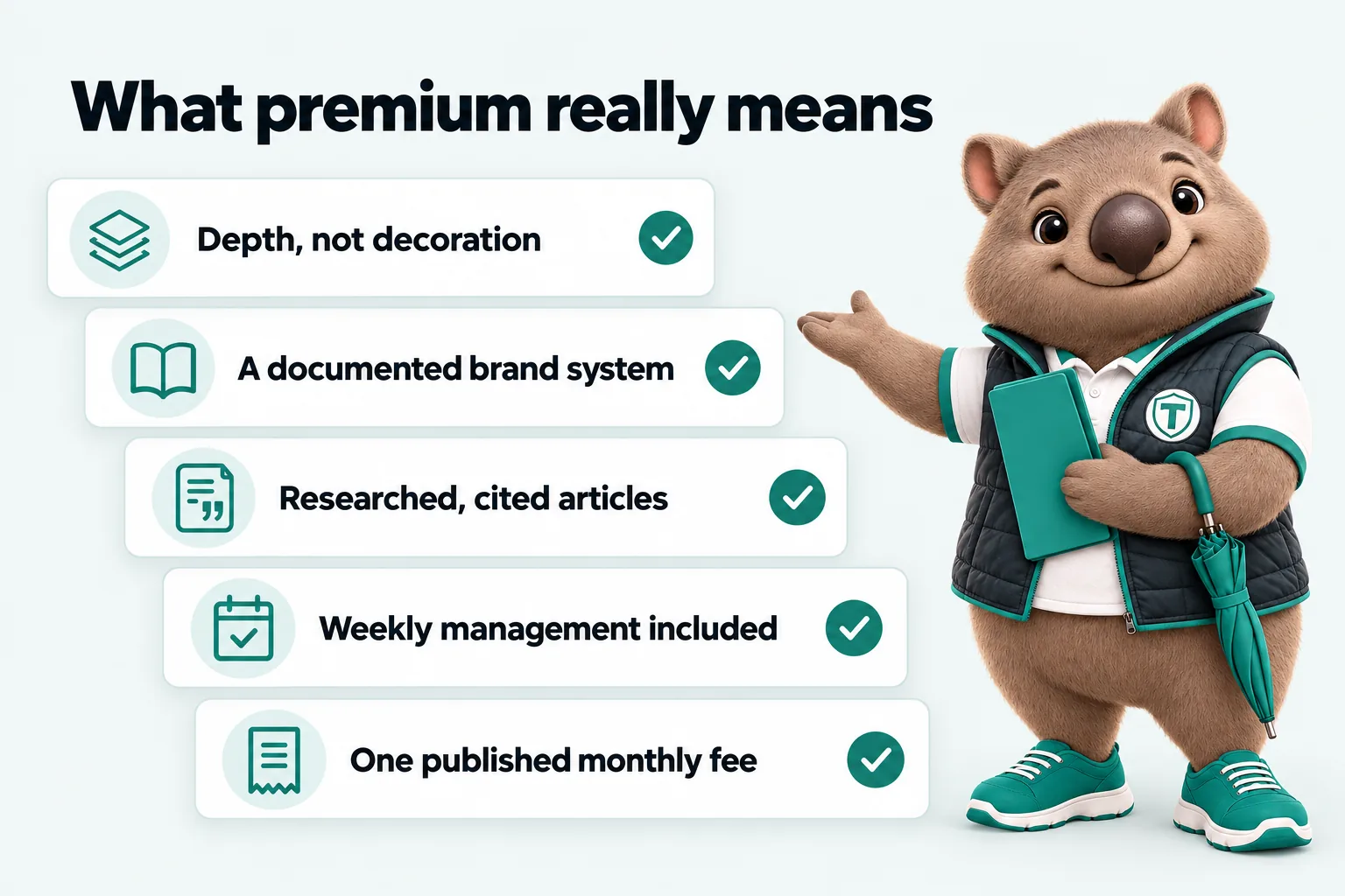 Infographic with Tilby the wombat mascot: What premium really means. Depth, not decoration; A documented brand system; Researched, cited articles; Weekly management included; One published monthly fee.